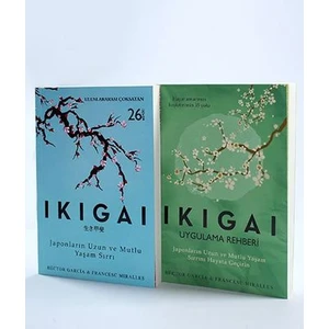 İkigai Japonların Uzun ve Mutlu Yaşam Sırrı - Uygulama Rehberi