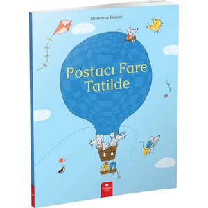 Postacı Fare Tatilde  - Marianne Dubuc