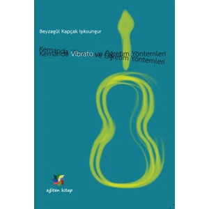 Kemanda Vibrato ve Öğretim Yöntemleri - Beyzagül Kapçak Işıksungur