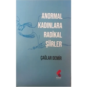 Anormal Kadınlara Radikal Şiirler - Çağlar Demir