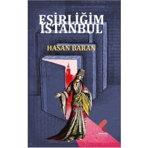 Esirliğim İstanbul - Hasan Baran