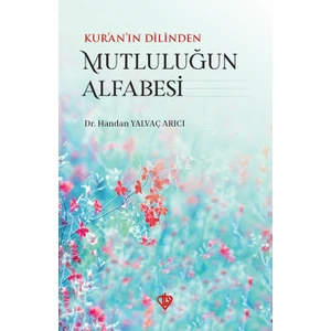 Kuranın Dilinden Mutluluğun Alfabesi - Handan Yalvaç Arıcı