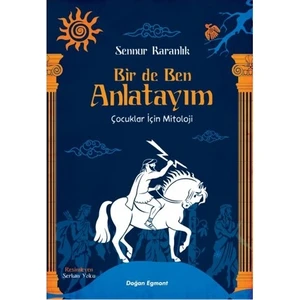 Bir De Ben Anlatayım Çocuklar İçin Mitoloji - Sennur Karanlık