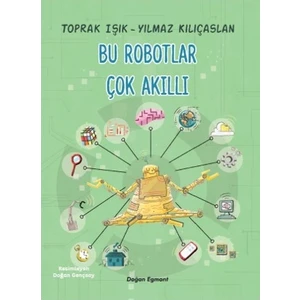Bu Robotlar Çok Akıllı - Toprak Işık – Yılmaz Kılıçarslan