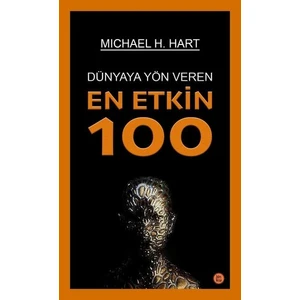 Dünyaya Yön Veren En Etkin 100 - Michael H. Hart