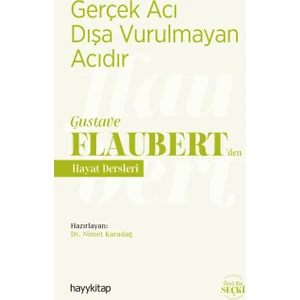 Gerçek Acı Dışa Vurulmayan Acıdır - Gustave Flaubert'de Hayat Dersleri - Nimet Karadağ