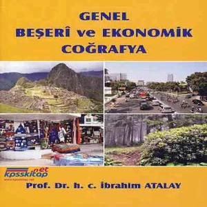 Genel Beşeri ve Ekonomik Coğrafya - Ibrahim Atalay