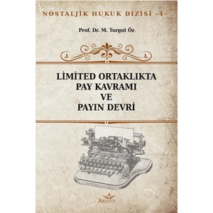 Limited Ortaklıkta Pay Kavramı ve Payın Devri -  Turgut Öz
