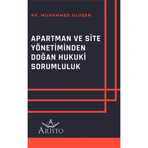 Apartman ve Site Yönetiminden Doğan Hukuki Sorumluluk -  Muhammed Uluşen