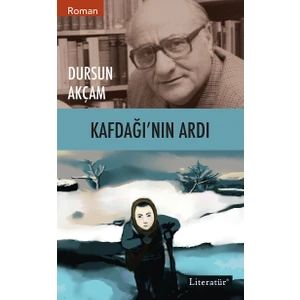 Kafdağı’nın Ardı - Dursun Akçam