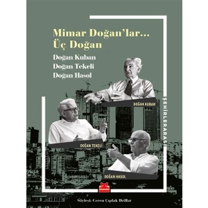 Mimar Doğanlar…Üç Doğan - Doğan Kuban - Doğan Tekeli - Doğan Hasol - Ceren Çıplak Drillat