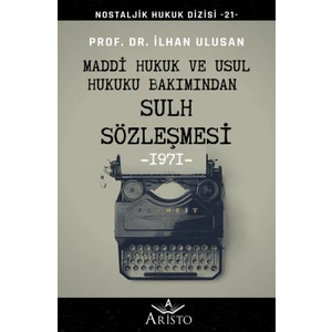 Maddi Hukuk ve Usul Hukuku Bakımından Sulh Sözleşmesi - Ilhan Ulusan