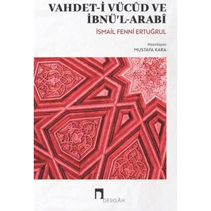 Vahdet-İ Vücûd Ve İbnü’L-Arabî - İsmail Fenni Ertuğrul
