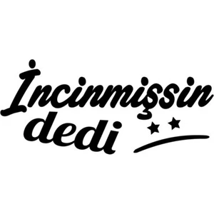 İncinmissin Dedi Yazısı Araba Oto Sticker Yapıştırma