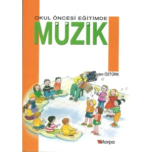 Okul Öncesi Eğitimde Müzik - Ayten Öztürk