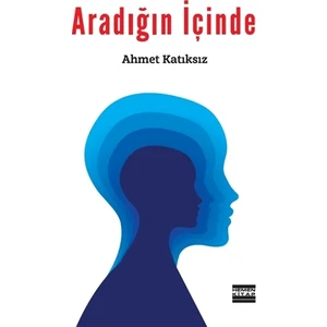 Aradığın İçinde - Ahmet Katıksız
