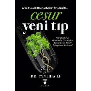 Cesur Yeni Tıp (Bir Dokturun Otoimmün Hastalığını Fonksiyonel Tıp ile Iyileştirme Serüveni) - Cynthia Li