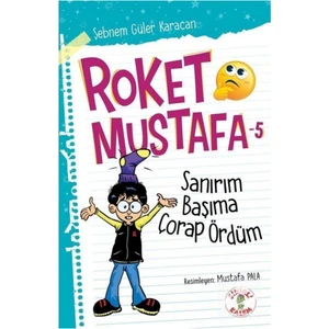 Sanırım Başıma Çorap Ördüm - Roket Mustafa 5 - Şebnem Güler Karacan