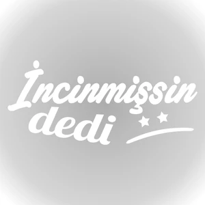 Incinmişsin Dedi Sticker Oto Sticker Cam Sticker