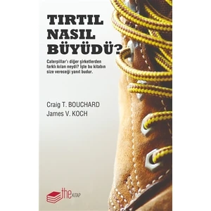 Tırtıl Nasıl Büyüdü?:Caterpillar’ı Diğer Şirketlerden Farklı Kılan Neydi ? İşte Bu Kitabın Size Vereceği Yanıt Budur.(Ciltli)