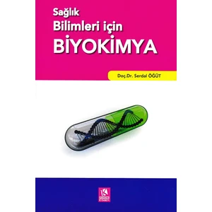 Sağlık Bilimleri için Biyokimya - Serdal Öğüt