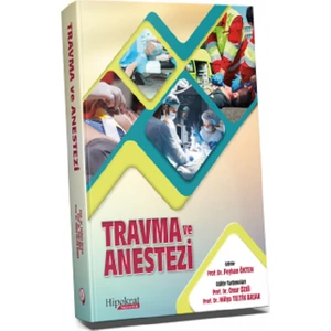 Travma ve Anestezi - Feyhan Ökten - Onur Özlü - Hülya Teltik Başar