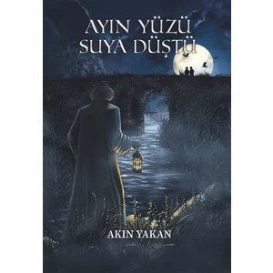 Ayın Yüzü Suya Düştü - Akın Yakan
