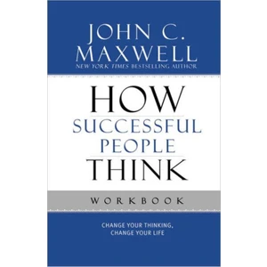 How Successful People Think Workbook - John C. Maxwell