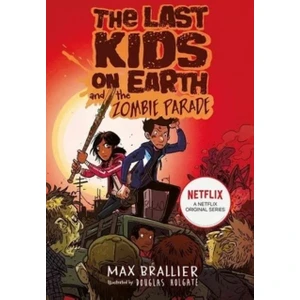 The Last Kids On Earth And The Zombie Parade - Max Brallier