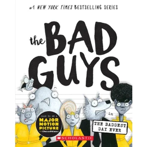 The Bad Guys 10 The Bad Guys in the Baddest Day Ever - Aaron Blabey