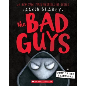 The Bad Guys 11 Dawn of the Underlord - Aaron Blabey