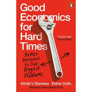 Good Economics for Hard Times - Abhijit Banerjee