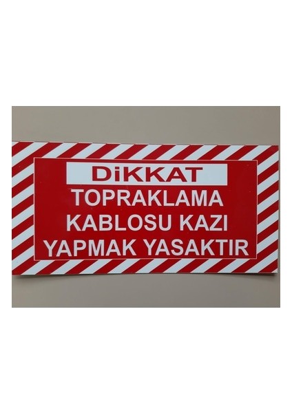 Dikkat! Topraklama Kablosu Kazı Yapmak Yasaktır 17 x 35 cm Sac Levha