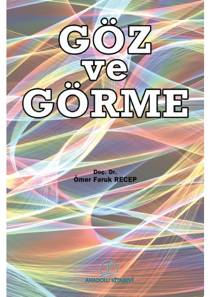 Göz ve Görme - Ömer Faruk Recep