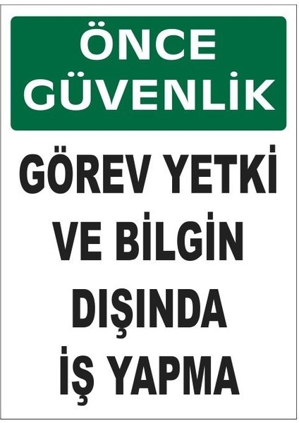 Önce Güvenlik Yetkin ve Bilgin Dışında Iş Yapma ! Iş Güvenlik
