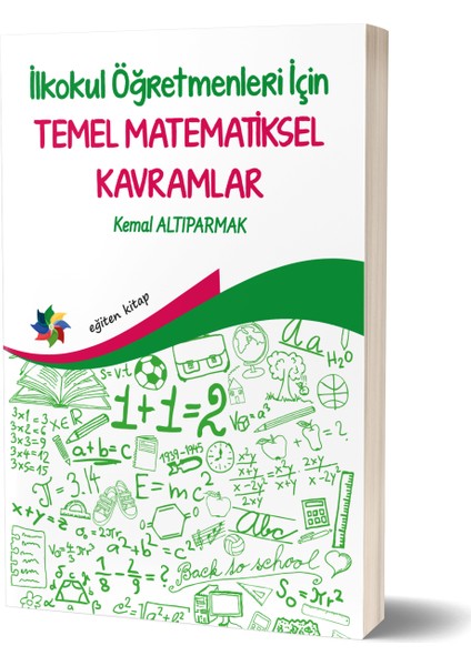 Ilkokul Öğretmenleri Için Temel Matematiksel Kavramlar - Kemal Altıparmak
