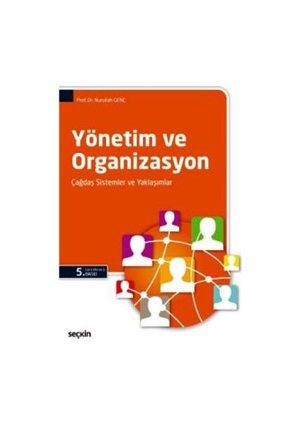 Yönetim ve Organizasyon ( Çağdaş Sistemler ve Yaklaşımlar ) - Nurullah Genç