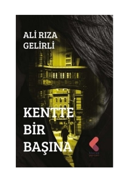 Kentte Bir Başına - Ali Rıza Gelirli
