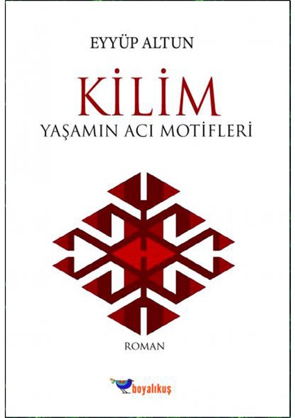 Kilim - Yaşamın Acı Motifleri - Eyyüp Altun