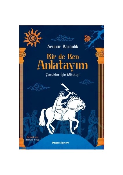 Bir De Ben Anlatayım Çocuklar İçin Mitoloji - Sennur Karanlık
