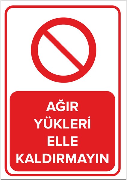 - Ağır Yükleri Elle Kaldırmayın Levhası - Sac Malzeme 25 x 35 cm