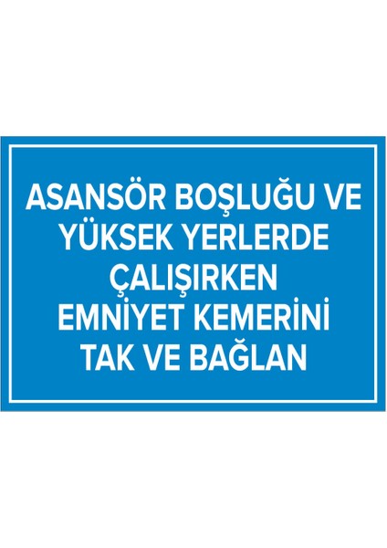 - Asansör Boşluğu ve Yüksek Emniyet Kemerini Tak ve Bağlan Levhası - Sac Malzeme 25 x 35 cm