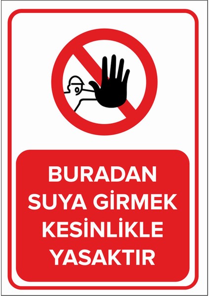 - Buradan Suya Girmek Kesinlikle Yasaktır Levhası - Sac Malzeme 25 x 35 cm
