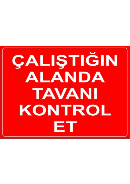 - Calıştığın Alanda Tavanı Kontrol Et Levhası - Sac Malzeme 25 x 35 cm