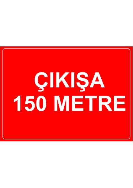 - Cıkısa 150 Metre Levhası - Sac Malzeme 25 x 35 cm