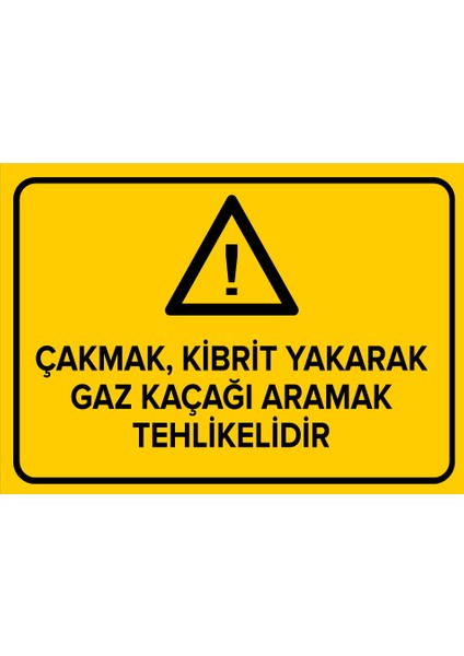 - Çakmak Kibrit Yakarak Gaz Kaçağı Aramak Tehlikelidir Levhası - Sac Malzeme 25 x 35 cm