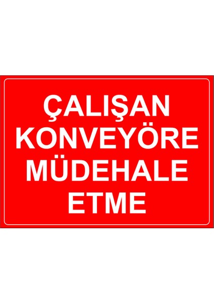 - Çalışan Konveyöre Müdahale Etme Levhası - Sac Malzeme 25 x 35 cm