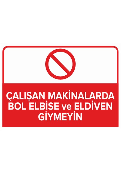 - Çalışan Makinalarda Bol Elbise ve Eldiven Giymeyin Levhası - Sac Malzeme 25 x 35 cm