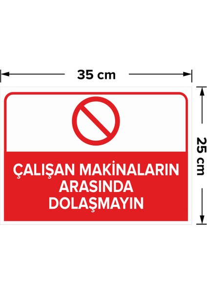 - Çalışan Makinaların Arasında Dolaşmayın Levhası - Sac Malzeme 25 x 35 cm