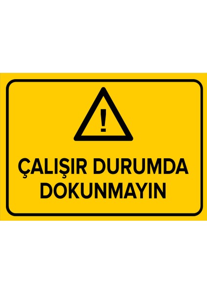 - Çalışır Durumda Dokunmayın Levhası - Sac Malzeme 25 x 35 cm